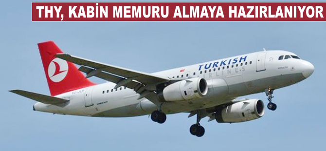 THY, kabin memuru almaya hazırlanıyor