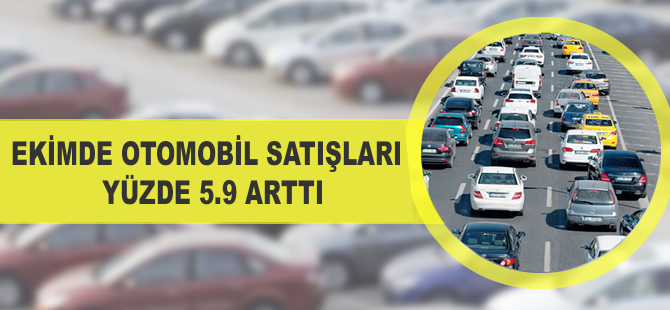 Ekimde otomobil satışları yüzde 5.9 arttı