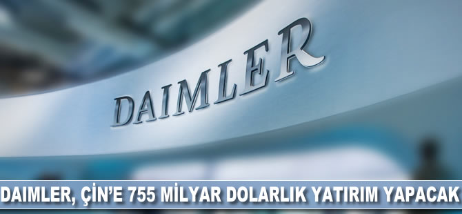 Daimler, Çin'e 755 milyon dolarlık yatırım yapacak