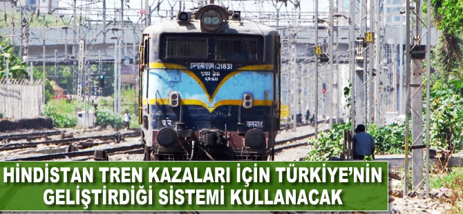 Hindistan tren kazaları için Türkiye'nin geliştirdiği sistemden yararlanacak