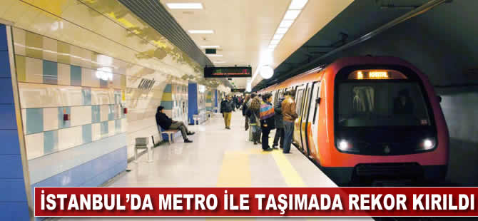 İstanbul'da metro ile taşımada rekor kırıldı