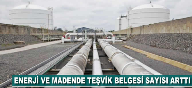 Enerji ve madende teşvik belgesi sayısı arttı