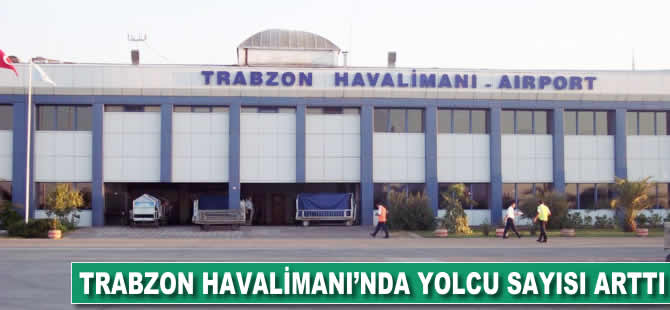 Trabzon Havalimanı'nda yolcu sayısı arttı