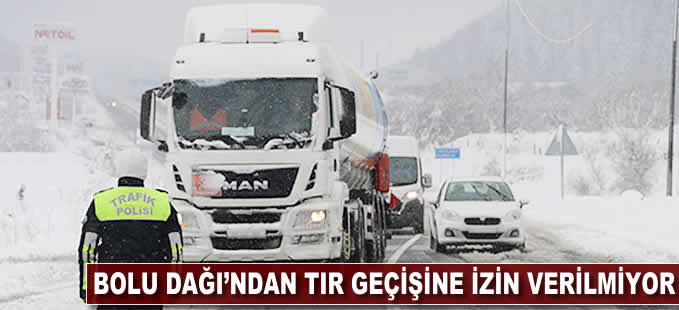 Bolu Dağı'ndan TIR geçişine izin verilmiyor