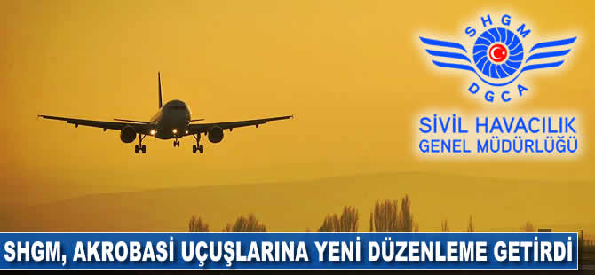 SHGM akrobasi uçuşlarına yeni düzenleme getirdi