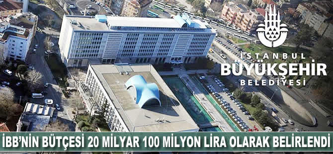 İBB'nin 2018 bütçesi 20 milyar 100 milyon lira olarak belirlendi