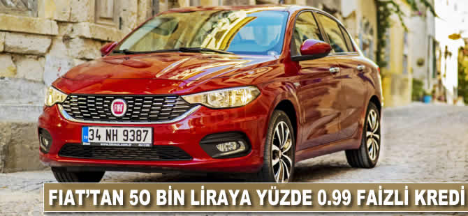 Fiat'tan 50 bin liraya yüzde 0.99 faizli kredi