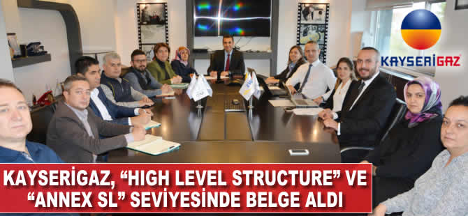 Kayserigaz, "High Level Structure" ve "Annex SL" seviyesinde belge aldı