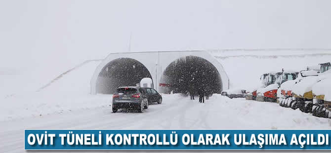 Ovit Tüneli kontrollü olarak ulaşıma açıldı