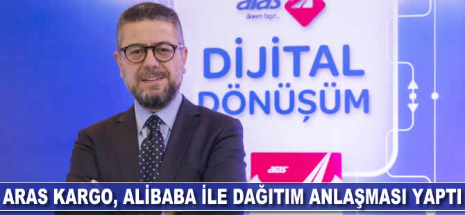 Aras Kargo, Alibaba ile dağıtım anlaşması yaptı