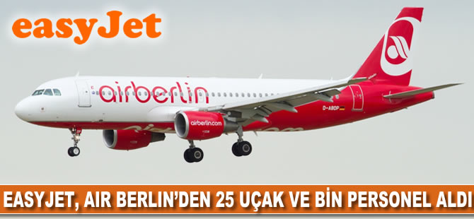 Easyjet, Air Berlin'den 25 uçak ve bin personel aldı