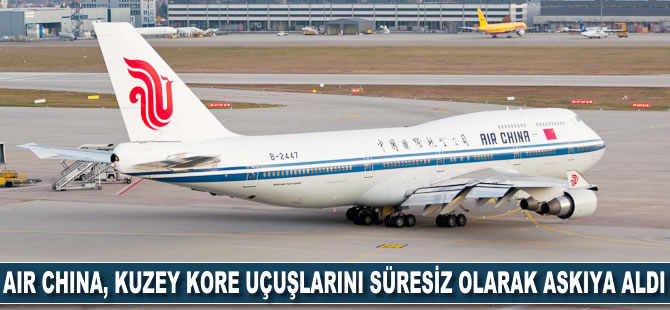 Air China, Kuzey Kore uçuşlarını süresiz olarak askıya aldı