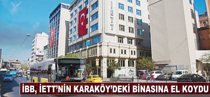 İstanbul Büyükşehir Belediyesi, İETT'nin Karaköy'deki binasına el koydu