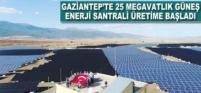 Gaziantep'te 25 megavat gücünde güneş enerji santrali üretime başladı