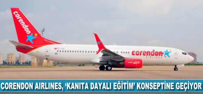 Corendon Airlines, 'Kanıta Dayalı Eğitim' konseptine geçiyor