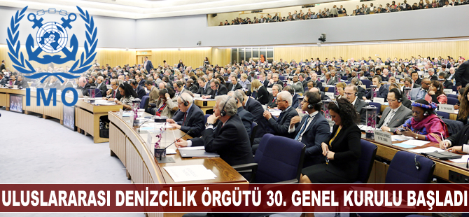 Uluslararası Denizcilik Örgütü 30. Genel Kurulu başladı