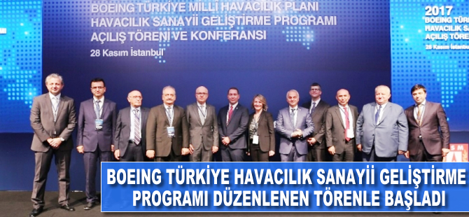 Boeing Türkiye Havacılık Sanayii Geliştirme Programı düzenlenen törenle başladı