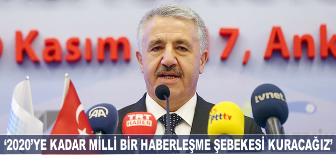 '2020'ye kadar milli bir haberleşme şebekesi kuracağız'