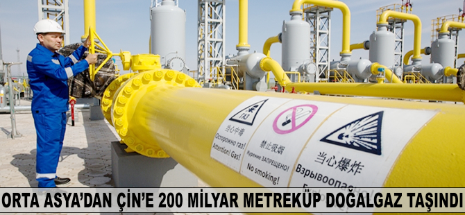 Orta Asya'dan Çin'e 200 milyar metreküp doğalgaz taşındı