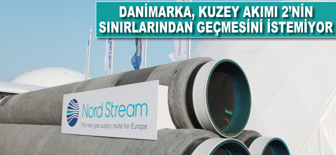 Danimarka, Kuzey Akımı 2'nin sınırlarından geçmesini istemiyor