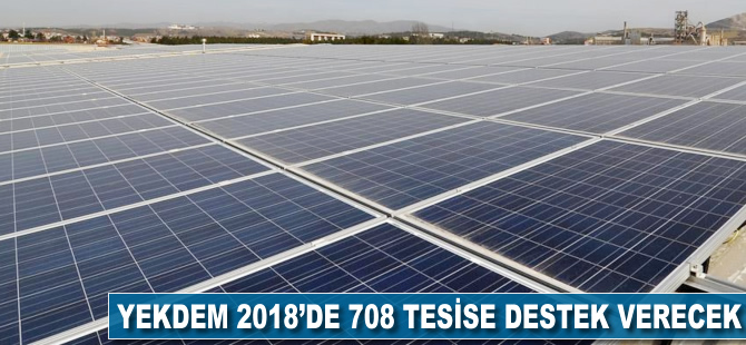 YEKDEM 2018'de 708 tesise destek verecek