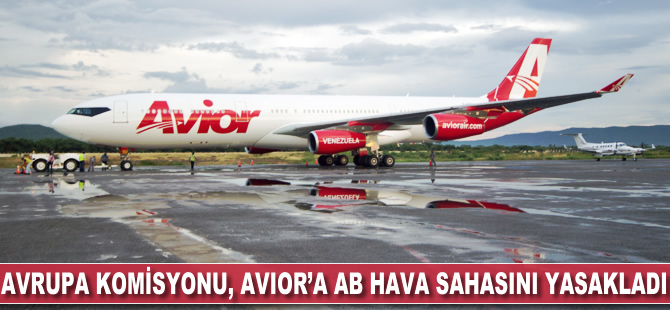 Avrupa Komisyonu, Avior Airlines'a AB hava sahasını yasakladı