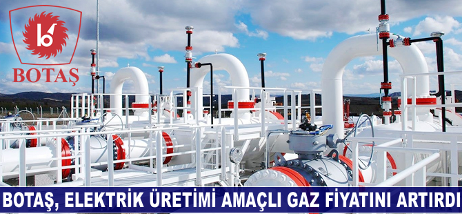 BOTAŞ, gaz fiyatını yüzde 8 artırdı