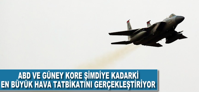 ABD ve Güney Kore şimdiye kadarki en büyük hava tatbikatını gerçekleştiriyor