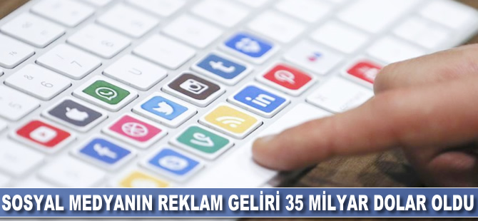 Sosyal medyanın reklam geliri 35 milyar dolar oldu