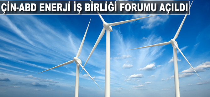 Çin-ABD Enerji İş birliği Forumu Açıldı