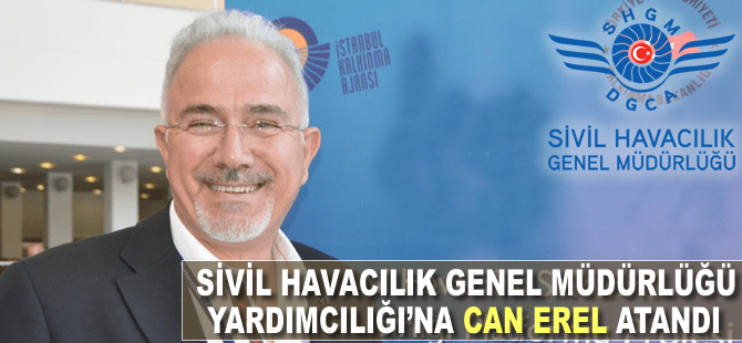 Sivil Havacılık Genel Müdür Yardımcılığı'na Can Erel atandı