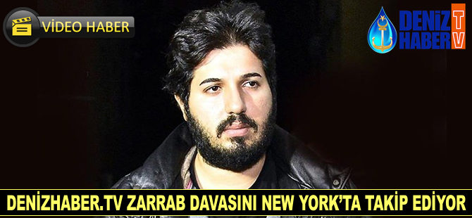 DenizHaber.TV, Zarrab davasını New York'ta takip ediyor