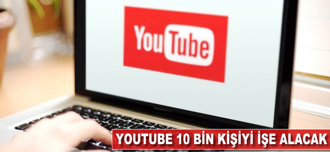 YouTube 10 bin kişiyi işe alacak