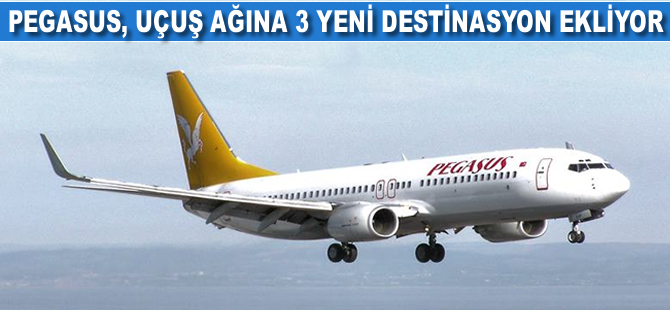 Pegasus Hava Yolları, 3 yeni destinasyonu uçuş ağına ekliyor