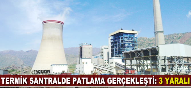 Termik santralde patlama gerçekleşti: 3 yaralı