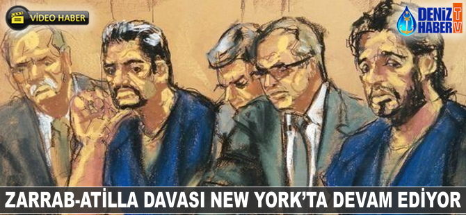 Zarrab-Atilla davası New York'ta devam ediyor