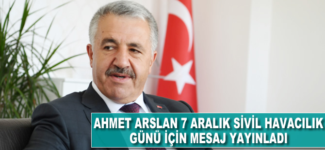 Ahmet Arslan 7 Aralık Sivil Havacılık Günü için mesaj yayınladı