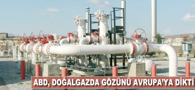 ABD doğalgazda gözünü Avrupa'ya dikti