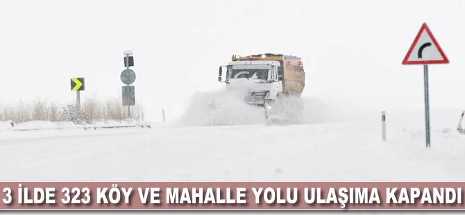 3 ilde 323 köy ve mahalle yolu ulaşıma kapandı