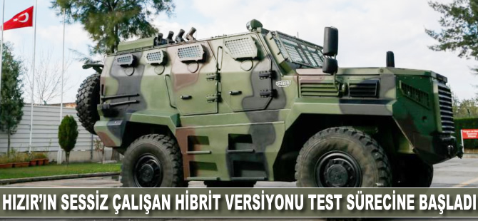 Hızır'ın sessiz çalışan hibrit versiyonu test sürecine başladı