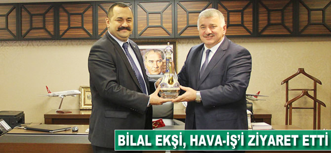 Bilal Ekşi, Hava-İş'i ziyaret etti