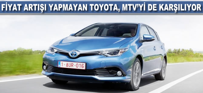 Fiyat artışı yapmayan Toyota, MTV'yi de karşılıyor