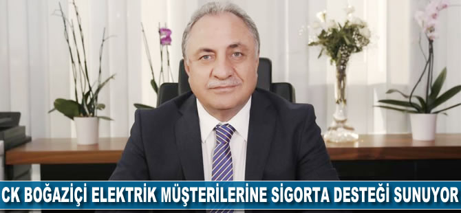 CK Boğaziçi Elektrik müşterilerine sigorta desteği sağlayacak