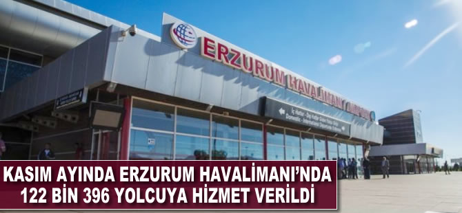 Kasım ayında Erzurum Havalimanı’nda 122 bin 396 yolcuya hizmet verildi