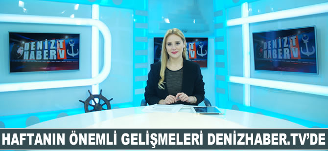 Haftanın öne çıkan haberleri DenizHaber.TV'de yayınlandı