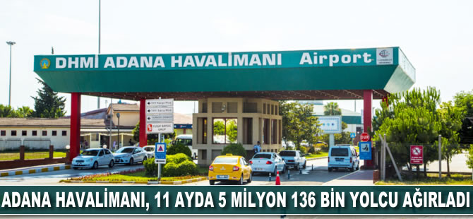 Adana Havalimanı 11 ayda 5 milyon 136 bin yolcu ağırladı