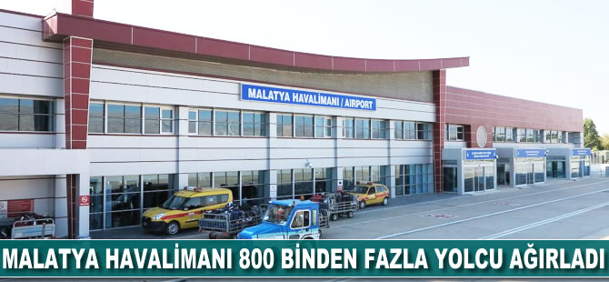 Malatya Havalimanı 800 binden fazla yolcu ağırladı