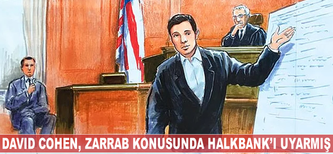 David Cohen, Zarrab konusunda Halkbank'ı uyarmış