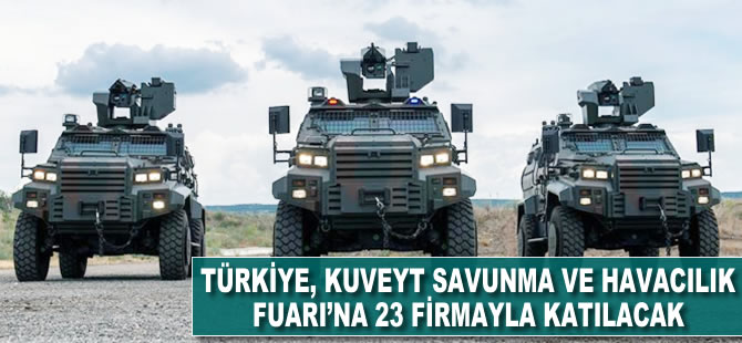 Türkiye, Kuveyt Savunma ve Havacılık Fuarı'na 23 firmayla katılacak