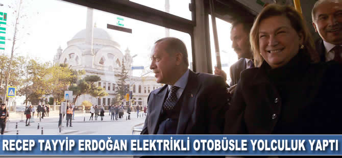 Recep Tayyip Erdoğan elektrikli otobüsle yolculuk yaptı